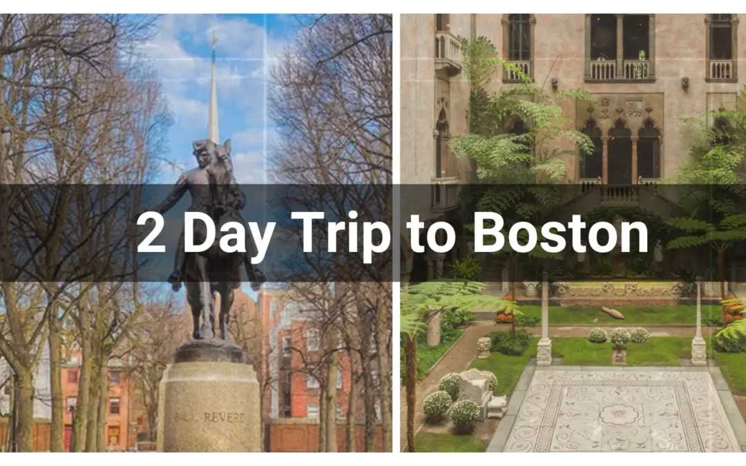 2-Day Trip to Boston: A Perfect Getaway Guide